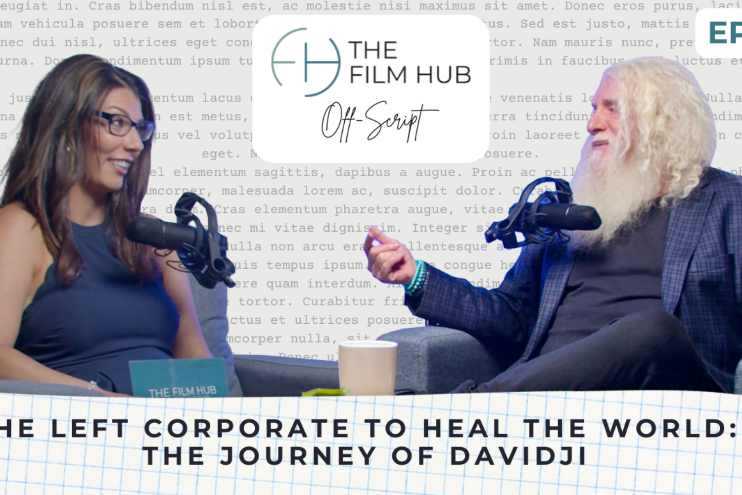 podcast thumbnail for the first episode of the The Film Hub Off-Script podcast with host Lauren Fehlhaber and guest davidji